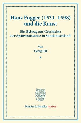 Lill | Hans Fugger (1531¿1598) und die Kunst | Buch | 978-3-428-17071-5 | sack.de
