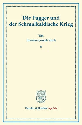 Kirch |  Die Fugger und der Schmalkaldische Krieg. | Buch |  Sack Fachmedien
