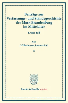 Sommerfeld |  Beiträge zur Verfassungs- und Ständegeschichte der Mark Brandenburg im Mittelalter. | Buch |  Sack Fachmedien