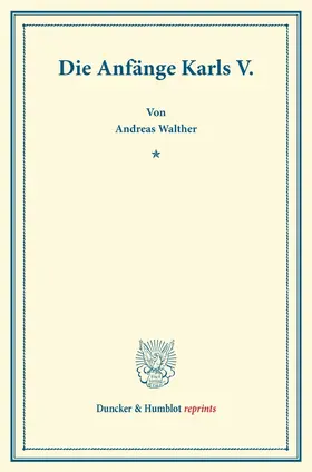 Walther |  Die Anfänge Karls V. | Buch |  Sack Fachmedien