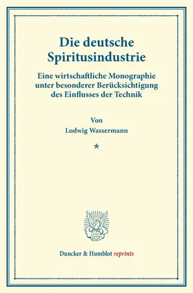 Wassermann |  Die deutsche Spiritusindustrie. | Buch |  Sack Fachmedien