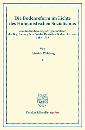 Wehberg |  Die Bodenreform im Lichte des Humanistischen Sozialismus | Buch |  Sack Fachmedien