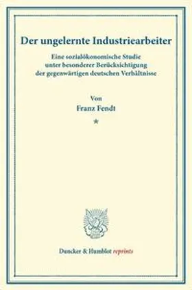 Fendt |  Der ungelernte Industriearbeiter. | Buch |  Sack Fachmedien