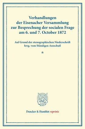 / |  Verhandlungen der Eisenacher Versammlung zur Besprechung der socialen Frage am 6. und 7. October 1872. | Buch |  Sack Fachmedien