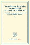  Verhandlungen des Vereins für Socialpolitik am 12. und 13. October 1873. | Buch |  Sack Fachmedien