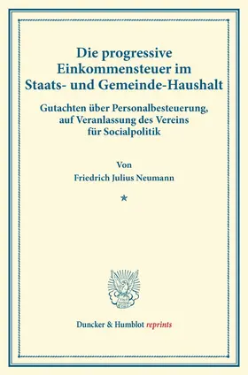 Neumann |  Die progressive Einkommensteuer im Staats- und Gemeinde-Haushalt. | Buch |  Sack Fachmedien