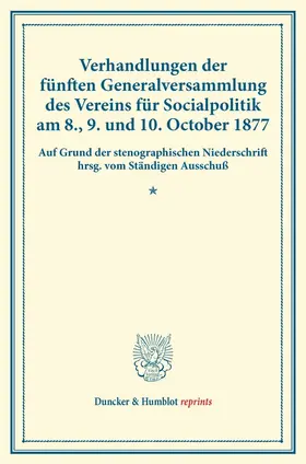 / |  Verhandlungen der fünften Generalversammlung des Vereins für Socialpolitik am 8., 9. und 10. October 1877. | Buch |  Sack Fachmedien