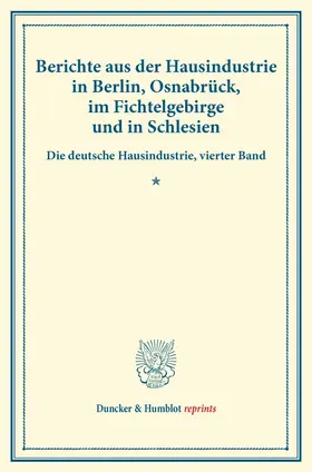  Berichte aus der Hausindustrie in Berlin, Osnabrück, im Fichtelgebirge und in Schlesien. | Buch |  Sack Fachmedien