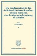 Keil |  Die Landgemeinde in den östlichen Provinzen Preußens und die Versuche, eine Landgemeindeordnung zu schaffen. | Buch |  Sack Fachmedien