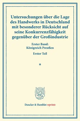 / |  Untersuchungen über die Lage des Handwerks in Deutschland mit besonderer Rücksicht auf seine Konkurrenzfähigkeit gegenüber der Großindustrie. | Buch |  Sack Fachmedien