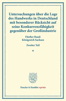 / |  Untersuchungen über die Lage des Handwerks in Deutschland mit besonderer Rücksicht auf seine Konkurrenzfähigkeit gegenüber der Großindustrie. | Buch |  Sack Fachmedien