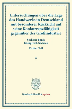  Untersuchungen über die Lage des Handwerks in Deutschland mit besonderer Rücksicht auf seine Konkurrenzfähigkeit gegenüber der Großindustrie. | Buch |  Sack Fachmedien