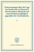  Untersuchungen über die Lage des Handwerks in Österreich mit besonderer Rücksicht auf seine Konkurrenzfähigkeit gegenüber der Großindustrie. | Buch |  Sack Fachmedien