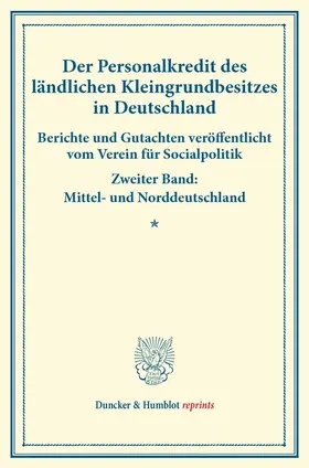 Der Personalkredit des ländlichen Kleingrundbesitzes in Deutschland. | Buch | 978-3-428-17321-1 | sack.de