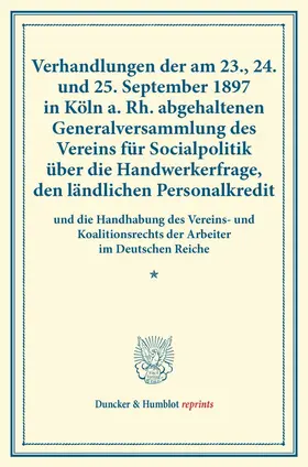  Verhandlungen der am 23., 24. und 25. September 1897 in Köln a. Rh. abgehaltenen Generalversammlung des Vereins für Socialpolitik über die Handwerkerfrage, den ländlichen Personalkredit | Buch |  Sack Fachmedien