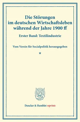 / |  Die Störungen im deutschen Wirtschaftsleben während der Jahre 1900 ff. | Buch |  Sack Fachmedien