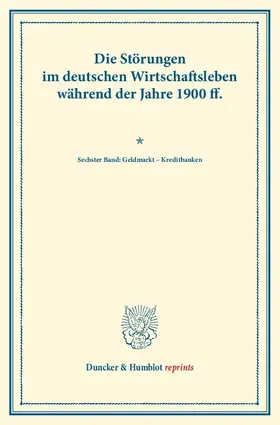  Die Störungen im deutschen Wirtschaftsleben während der Jahre 1900 ff. | Buch |  Sack Fachmedien