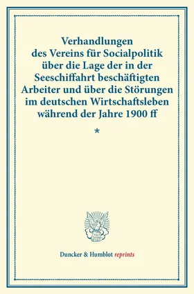 / |  Verhandlungen des Vereins für Socialpolitik über die Lage der in der Seeschiffahrt beschäftigten Arbeiter und über die Störungen im deutschen Wirtschaftsleben während der Jahre 1900 ff. | Buch |  Sack Fachmedien