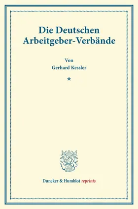 Kessler |  Die Deutschen Arbeitgeber-Verbände. | Buch |  Sack Fachmedien