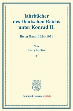 Breßlau |  Jahrbücher des Deutschen Reichs unter Konrad II. | Buch |  Sack Fachmedien