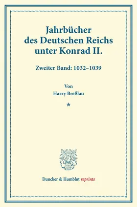 Breßlau |  Jahrbücher des Deutschen Reichs unter Konrad II. | Buch |  Sack Fachmedien