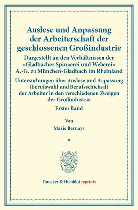Bernays |  Auslese und Anpassung der Arbeiterschaft der geschlossenen Großindustrie. Dargestellt an den Verhältnissen der "Gladbacher Spinnerei und Weberei' A.-G. zu München-Gladbach im Rheinland. | Buch |  Sack Fachmedien