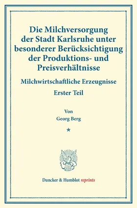 Berg / Arnold / Sering |  Die Milchversorgung der Stadt Karlsruhe unter besonderer Berücksichtigung der Produktions- und Preisverhältnisse. | Buch |  Sack Fachmedien