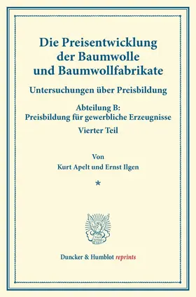 Apelt / Eulenburg / Ilgen |  Die Preisentwicklung der Baumwolle und Baumwollfabrikate. | Buch |  Sack Fachmedien