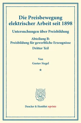 Siegel / Eulenburg |  Die Preisbewegung elektrischer Arbeit seit 1898. | Buch |  Sack Fachmedien