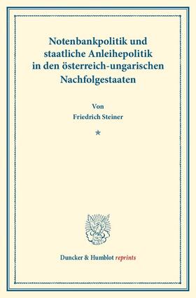 Steiner / Eulenburg / Diehl | Notenbankpolitik und staatliche Anleihepolitik in den österreich-ungarischen Nachfolgestaaten. | Buch | 978-3-428-17492-8 | sack.de