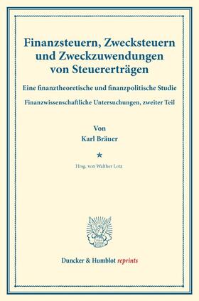 Bräuer / Lotz | Finanzsteuern, Zwecksteuern und Zweckzuwendungen von Steuererträgen. | Buch | 978-3-428-17509-3 | sack.de