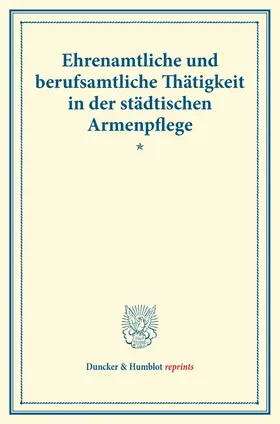 / |  Ehrenamtliche und berufsamtliche Thätigkeit in der städtischen Armenpflege. | Buch |  Sack Fachmedien