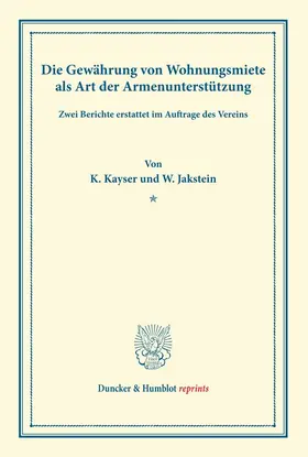Kayser / Jakstein |  Die Gewährung von Wohnungsmiete als Art der Armenunterstützung. | Buch |  Sack Fachmedien