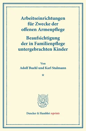 Buehl / Stalmann |  Arbeitseinrichtungen für Zwecke der offenen Armenpflege. | Buch |  Sack Fachmedien