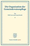 Cuno / Schmidt |  Die Organisation der Gemeindewaisenpflege. | Buch |  Sack Fachmedien