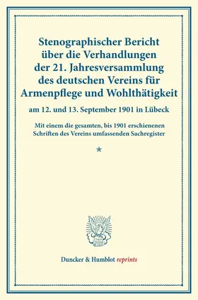 / |  Stenographischer Bericht über die Verhandlungen der 21. Jahresversammlung des deutschen Vereins für Armenpflege und Wohlthätigkeit am 12. und 13. September 1901 in Lübeck. | Buch |  Sack Fachmedien