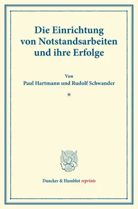 Hartmann / Schwander |  Die Einrichtung von Notstandsarbeiten und ihre Erfolge. | Buch |  Sack Fachmedien
