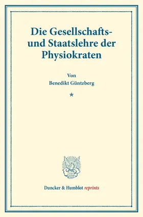 Güntzberg |  Die Gesellschafts- und Staatslehre der Physiokraten. | Buch |  Sack Fachmedien