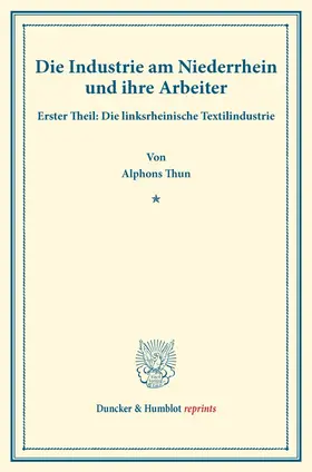 Thun |  Die Industrie am Niederrhein und ihre Arbeiter. | Buch |  Sack Fachmedien