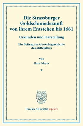 Meyer |  Die Strassburger Goldschmiedezunft von ihrem Entstehen bis 1681. | Buch |  Sack Fachmedien