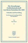 Meyer |  Die Strassburger Goldschmiedezunft von ihrem Entstehen bis 1681. | Buch |  Sack Fachmedien