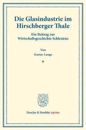 Lange |  Die Glasindustrie im Hirschberger Thale. | Buch |  Sack Fachmedien