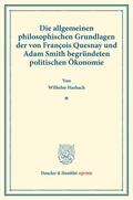 Hasbach |  Die allgemeinen philosophischen Grundlagen der von François Quesnay und Adam Smith begründeten politischen Ökonomie. | Buch |  Sack Fachmedien