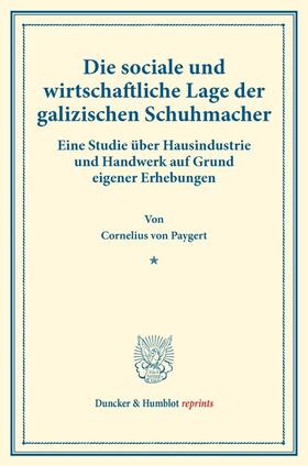 Paygert | Die sociale und wirtschaftliche Lage der galizischen Schuhmacher. | Buch | 978-3-428-17716-5 | sack.de
