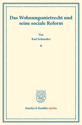 Schneider | Das Wohnungsmietrecht und seine sociale Reform. | Buch | 978-3-428-17723-3 | www.sack.de