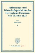 Spahn |  Verfassungs- und Wirtschaftsgeschichte des Herzogtums Pommern von 1478 bis 1625. | Buch |  Sack Fachmedien