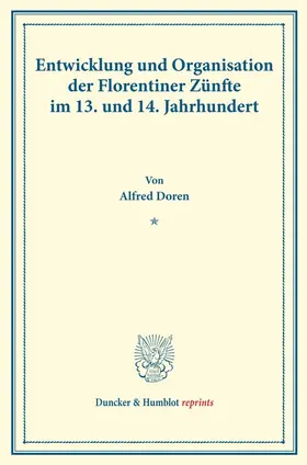 Doren |  Entwicklung und Organisation der Florentiner Zünfte im 13. und 14. Jahrhundert. | Buch |  Sack Fachmedien
