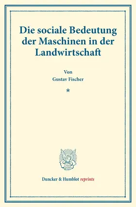Fischer |  Die sociale Bedeutung der Maschinen in der Landwirtschaft | Buch |  Sack Fachmedien