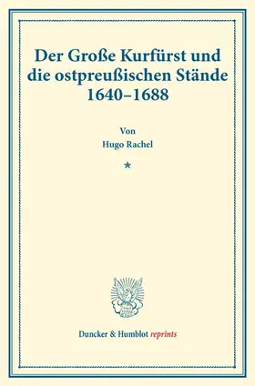 Rachel |  Der Große Kurfürst und die ostpreußischen Stände 1640–1688. | Buch |  Sack Fachmedien