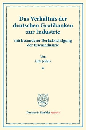 Jeidels |  Das Verhältnis der deutschen Großbanken zur Industrie | Buch |  Sack Fachmedien